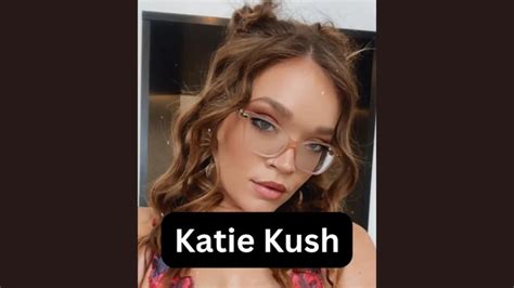 katie kush age|Katie Kush Biography, Age, Height, Family, Wiki & More